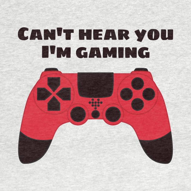 Can't Hear You I'm Gaming Funny Gamer by Boriana Giormova